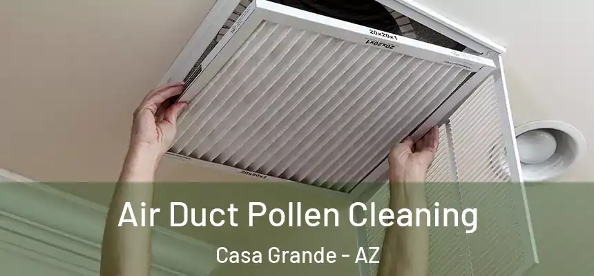  Air Duct Pollen Cleaning Casa Grande - AZ