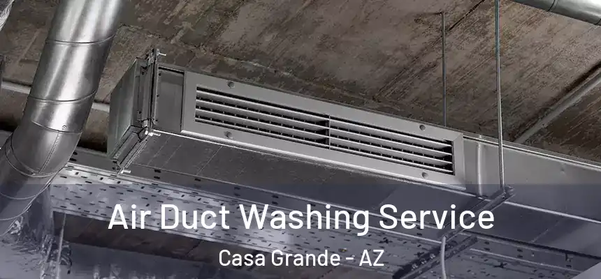  Air Duct Washing Service Casa Grande - AZ