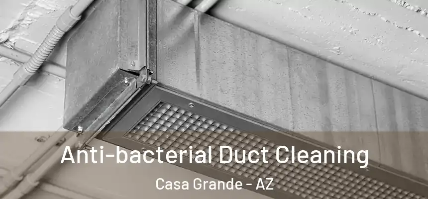  Anti-bacterial Duct Cleaning Casa Grande - AZ
