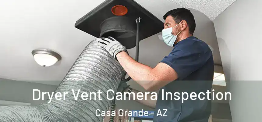 Dryer Vent Camera Inspection Casa Grande - AZ