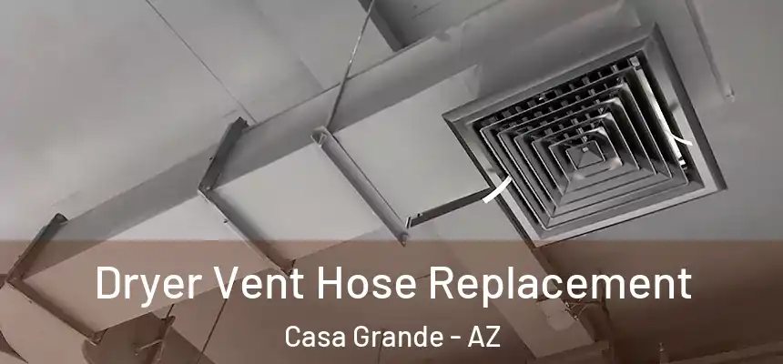 Dryer Vent Hose Replacement Casa Grande - AZ