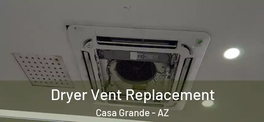  Dryer Vent Replacement Casa Grande - AZ