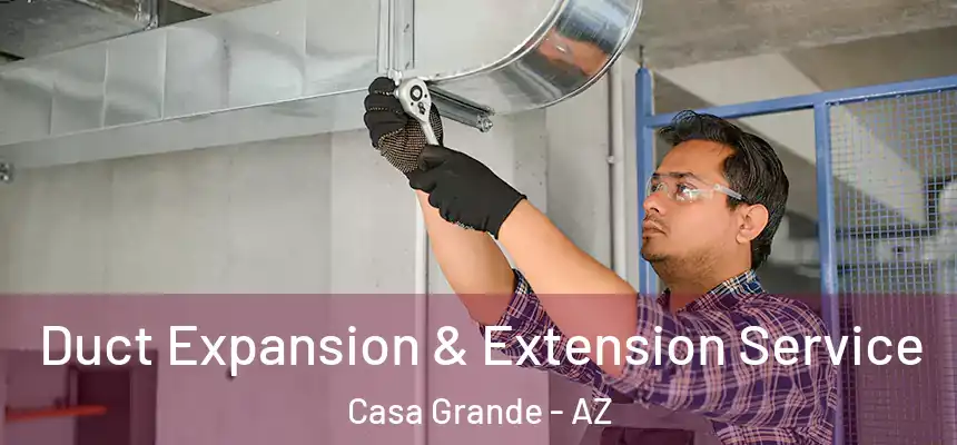  Duct Expansion & Extension Service Casa Grande - AZ
