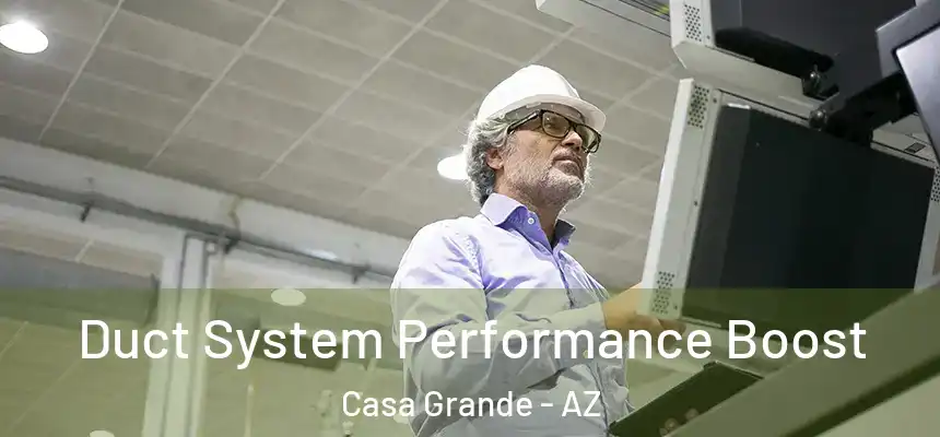  Duct System Performance Boost Casa Grande - AZ