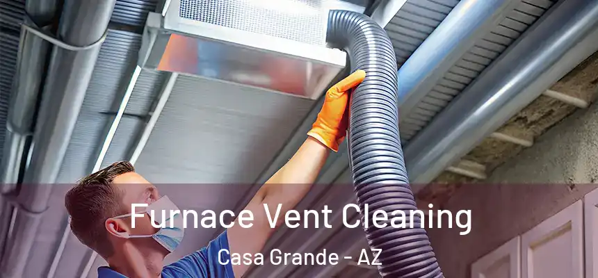 Furnace Vent Cleaning Casa Grande - AZ