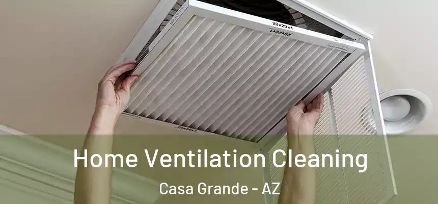 Home Ventilation Cleaning Casa Grande - AZ
