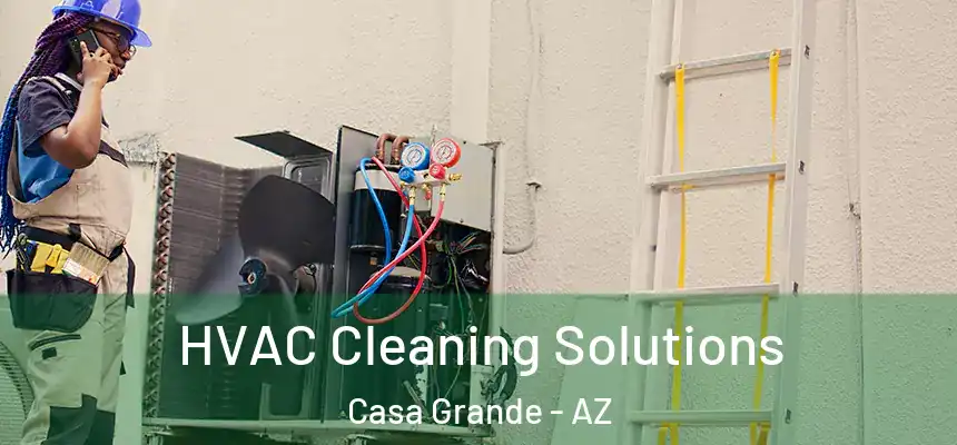 HVAC Cleaning Solutions Casa Grande - AZ