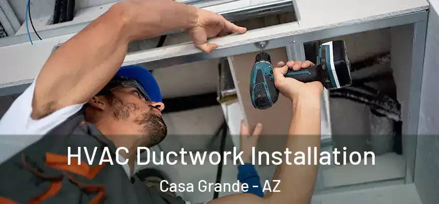  HVAC Ductwork Installation Casa Grande - AZ
