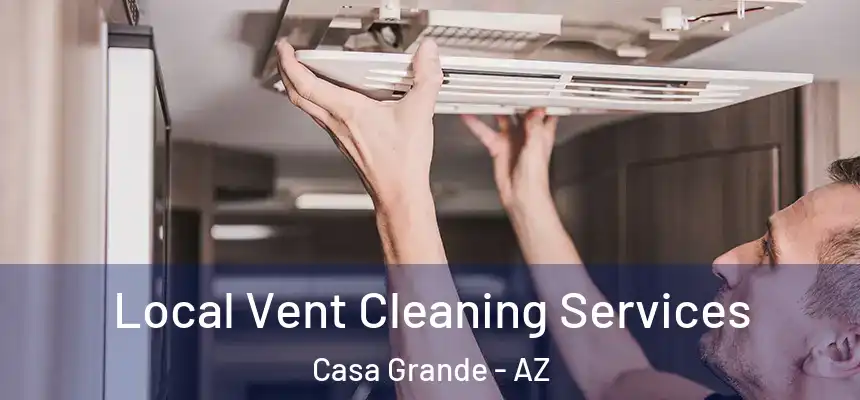  Local Vent Cleaning Services Casa Grande - AZ