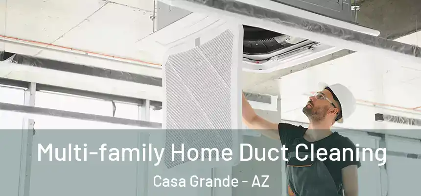  Multi-family Home Duct Cleaning Casa Grande - AZ
