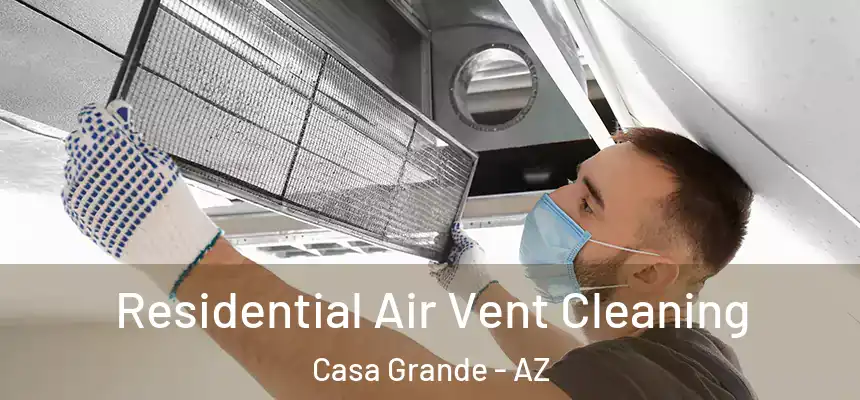  Residential Air Vent Cleaning Casa Grande - AZ