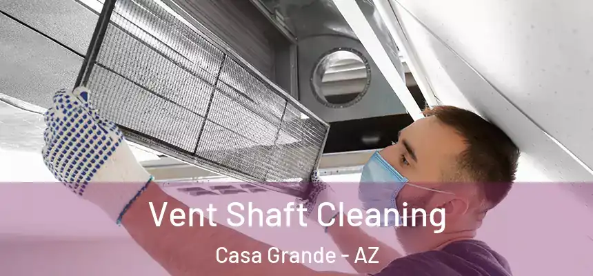 Vent Shaft Cleaning Casa Grande - AZ