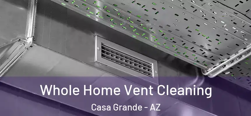  Whole Home Vent Cleaning Casa Grande - AZ
